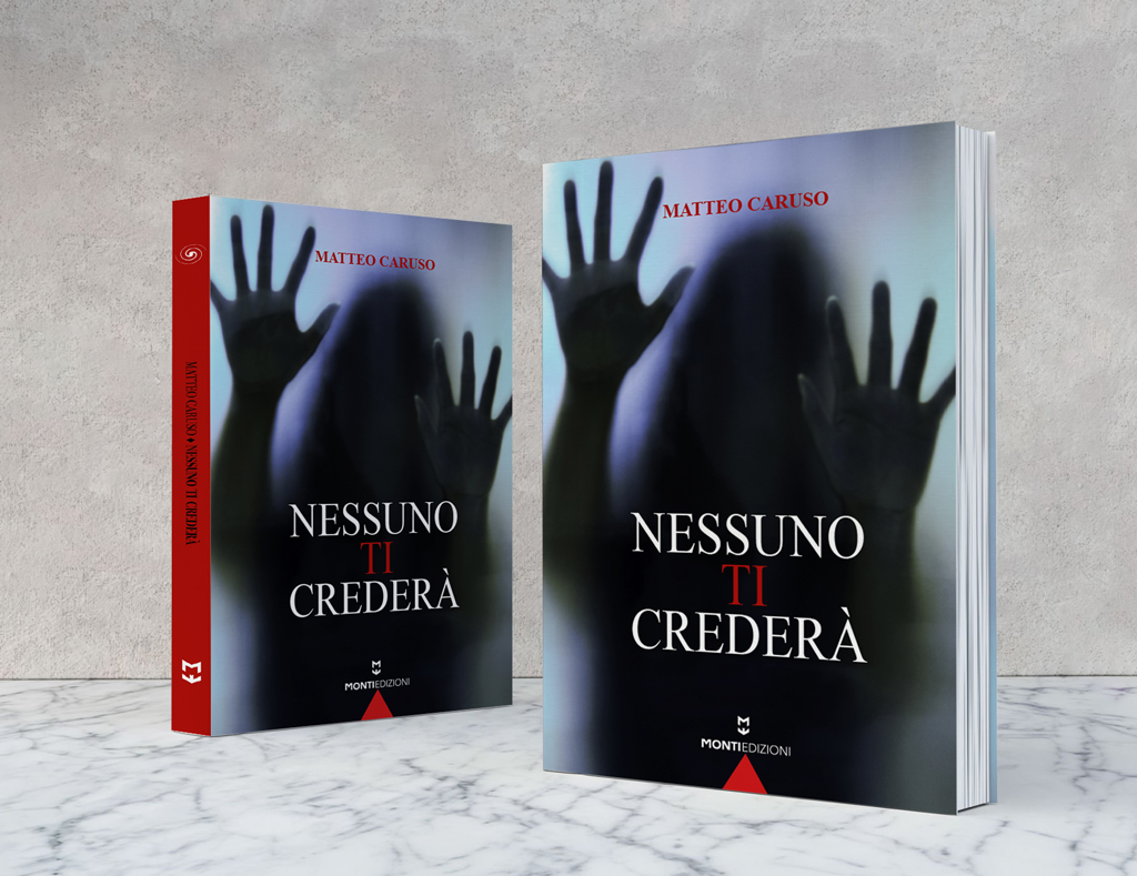 Casa editrice Monti edizioni pubblica e stampa il libro Nessuno ti crederà di Matteo Caruso.
